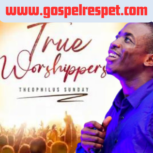 Theophilus Sunday - True Worshippers II (Live)